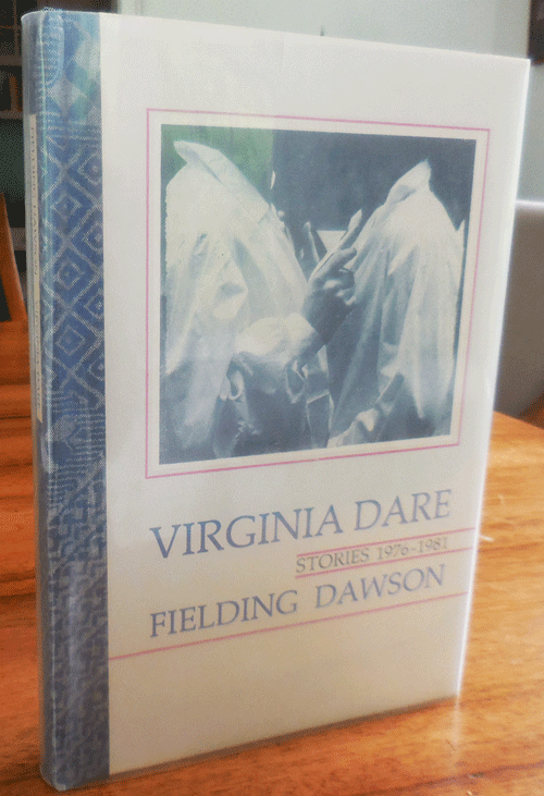 Item #34868 Virginia Dare Stories 1976 - 1981 (Signed Lettered Edition with an Original Drawing). Fielding Dawson.