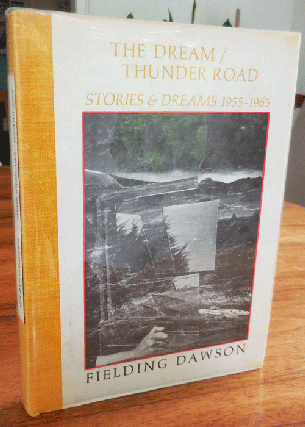 Item #34869 The Dream / Thunder Road Stories & Dreams 1955 - 1965 (Signed). Fielding Dawson