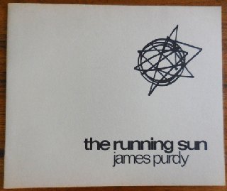 Item #34967 The Running Sun (Signed). James Purdy