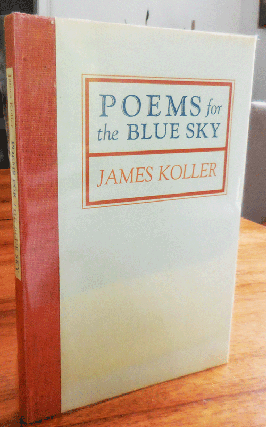 Item #34987 Poems For The Blue Sky (Signed). James Koller