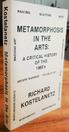 Item #35042 Metamorphosis In The Arts: A Critical History of the 1960's. Richard Art - Kostelanetz