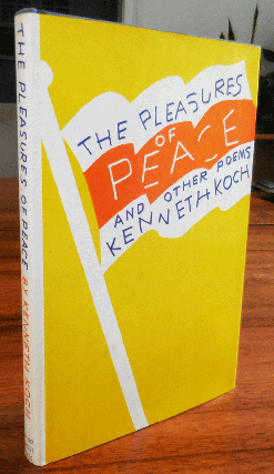 Item #35117 The Pleasures of Peace and Other Poems. Kenneth Koch