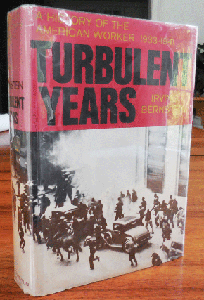 Item #35121 Turbulent Years; A History of the American Worker 1933 - 1941. Irving American Labor...