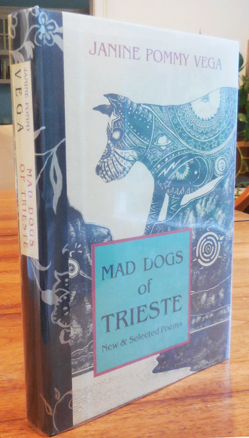 Item #35128 Mad Dogs of Trieste - New and Selected Poems (Signed, Printer's Copy with Original Artwork). Janine Pommy Vega.