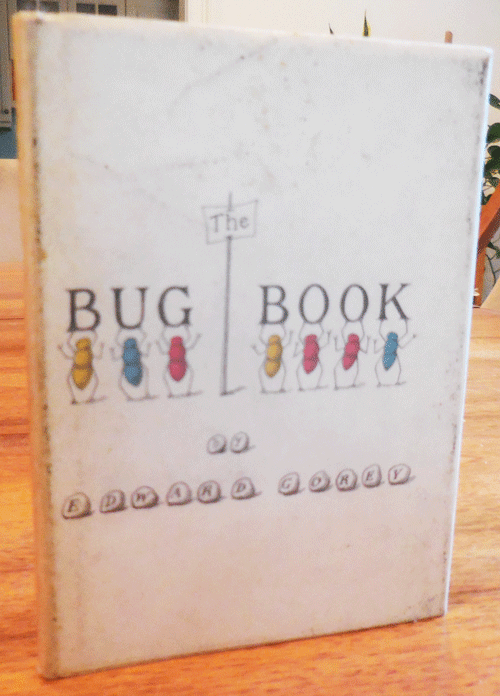 Item #35129 The Bug Book. Edward Gorey.