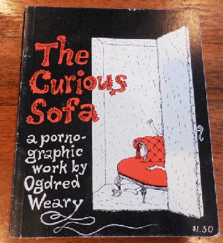 Item #35130 The Curious Sofa; A Pornographic Work. Ogfred Weary, Edward Gorey