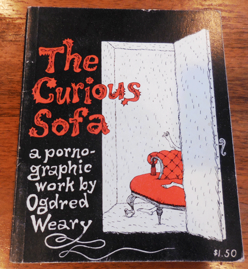 Item #35130 The Curious Sofa; A Pornographic Work. Ogfred Weary, Edward Gorey.