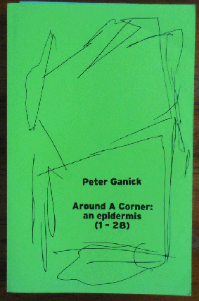 Item #35171 Around A Corner: an epidermis (1-28). Peter Ganick