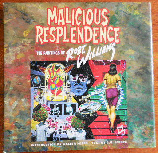 Item #35179 Malicious Respendence - The Paintings of Robt. Williams. Robt Art - Williams