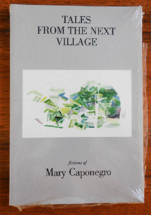 Item #35191 Tales From The Next Village. Mary Caponegro
