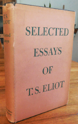 Item #35224 Selected Essays - New Edition. T. S. Eliot