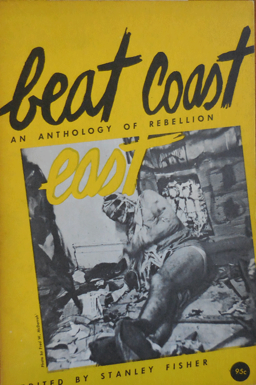 Item #35238 Beat Coast East (Signed and Annotated by Allen Ginsberg); An Anthology of Rebellion. Stanley Beats - Fisher, Daisy Aldan Ray Bremser, Leroi Jones, Peter Orlovsky, Gregory Corso, John Fles, Allen Ginsberg.