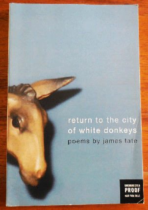 Item #35247 Return To The City Of White Donkeys (Uncorrected Proof). James Tate
