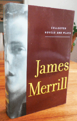 Item #35256 Collected Novels and Plays. James Merrill