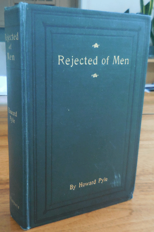Item #35279 Rejected of Men; A Story of To-day. Howard Pyle.