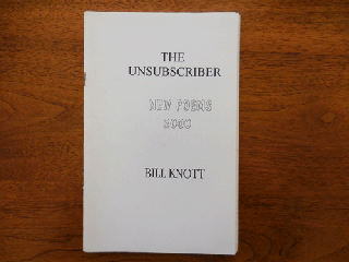 Item #35289 The Unsubscriber - New Poems 2000 (Inscribed to Fellow Poet James Tate). Bill Knott