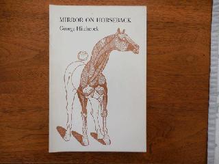Item #35291 Mirror On Horseback (Inscribed to Fellow Poet James Tate). George Hitchcock