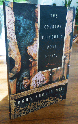 Item #35364 The Country Without A Post Office (Inscribed). Agha Shahid Ali