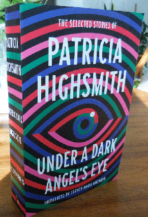 Item #35376 Under A Dark Angel's Eye - The Selected Stories of Patricia Highsmith. Patricia...