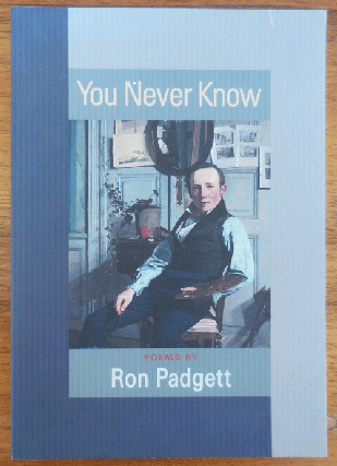 Item #35386 You Never Know (Inscribed to a Fellow Poet). Ron Padgett