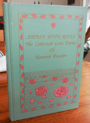 Item #35402 Awash With Roses - The Collected Love Poems of Kenneth Patchen. Kenneth Patchen