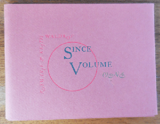 Item #35424 Since Volume OneI (Inscribed by Both). Rosmarie Waldrop, Keith