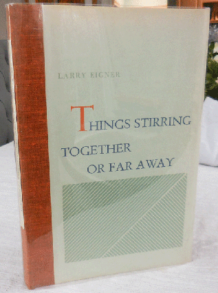 Item #35455 Things Stirring Together Or Far Away (Signed Lettered Edition). Larry Eigner