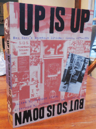 Item #35483 Up Is UP But So Is Down; New York's Downtown Literary Scene, 1974 - 1992. with an,...