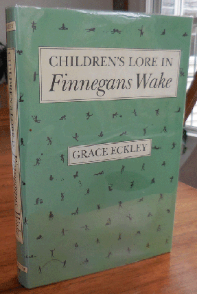 Item #35566 Children's Lore In Finnegans Wake. Grace Eckley, James Joyce