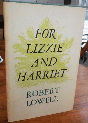 Item #35591 For Lizzie and Harriet. Robert Lowell