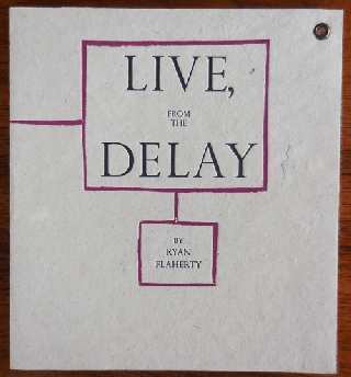 Item #35625 Live, From The Delay (Signed Limited Edition). Book Design, Ryan Poetry - Flaherty