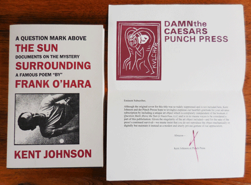 Item #35657 A Question Mark Above The Sun Documents On The Mystery Surrounding A Famous Poem "By" Frank O'Hara (Subscriber Copy with Letter). Kent Johnson.