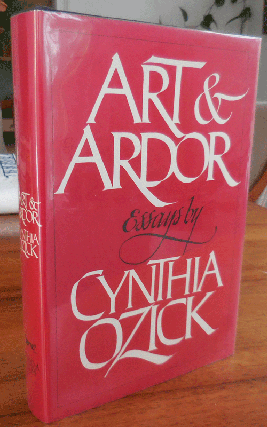 Item #35701 Art & Ardor - Essays (Signed). Cynthia Ozick