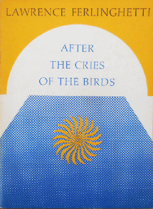 Item #35739 After The Cries Of The Birds (Incribed). Lawrence Beats - Ferlinghetti