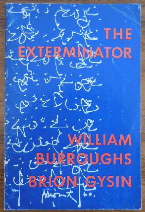 Item #35755 The Exterminator. William Beats - Burroughs, Brion Gysin