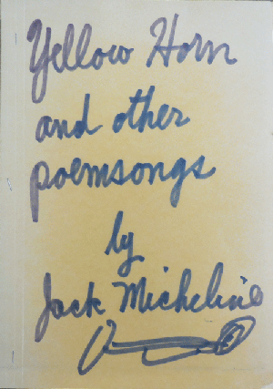 Item #35764 Yellow Horn and Other Poemsongs (Signed Limited Edition). Jack Micheline