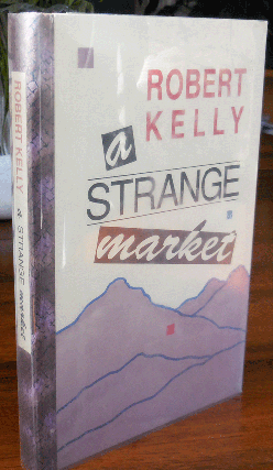 Item #35797 A Strange Market (Signed Lettered Copy). Robert Kelly
