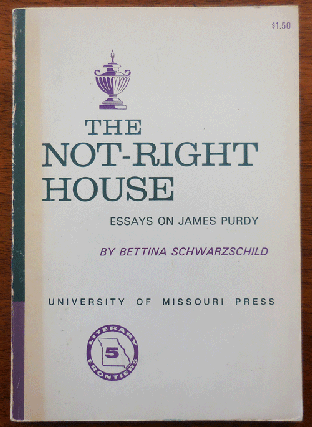 Item #35824 The Not-Right House (Inscribed by both the author and Purdy). Bettina Schwarzschild,...