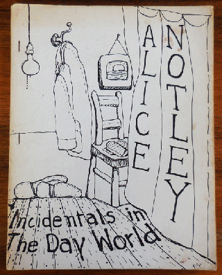 Item #35841 Incidentals In The Day World. Alice Notley