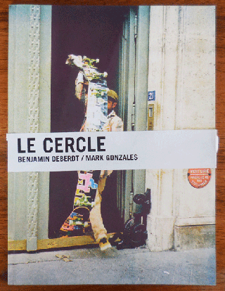 Item #35846 Le Cercle. Benjamin Deberdt / Mark Gonzales