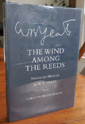 Item #35865 The Wind Among The Reeds; Manuscript Materials by W. B. Yeats. Carolyn Yeats Studies...