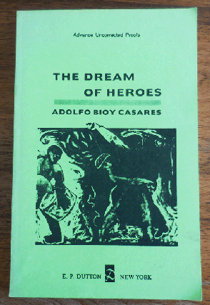 Item #35872 The Dream of Heroes (Advance Uncorrected Proofs). Adolfo Bioy Casares