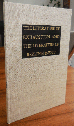 Item #35920 The Literature of Exhaustion and The Literature of Replenishment (Signed Limited...